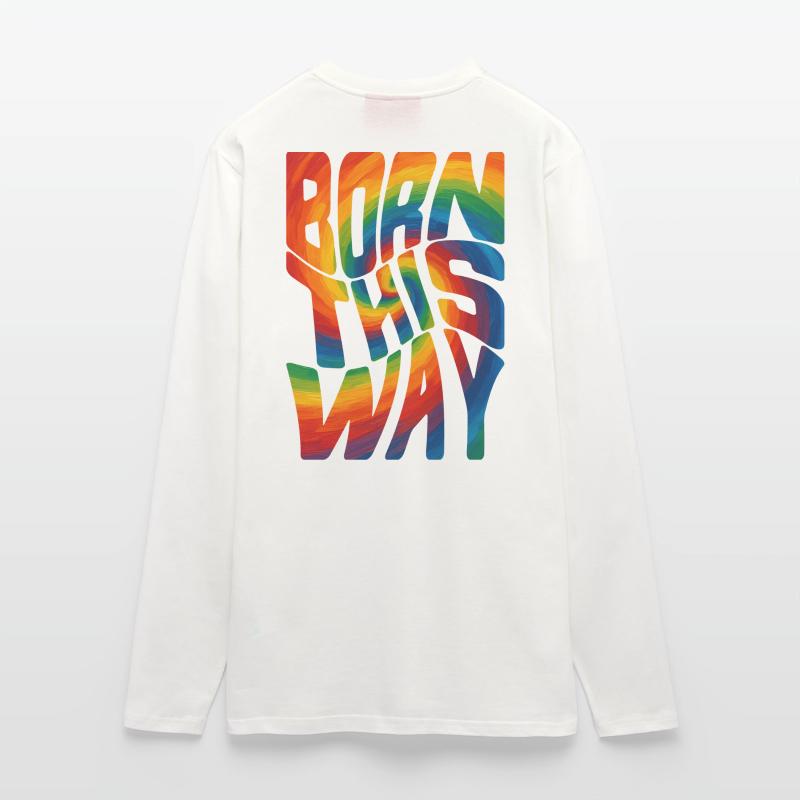 Born This Way – Pride Statement Longsleeve - made by SPREAD 