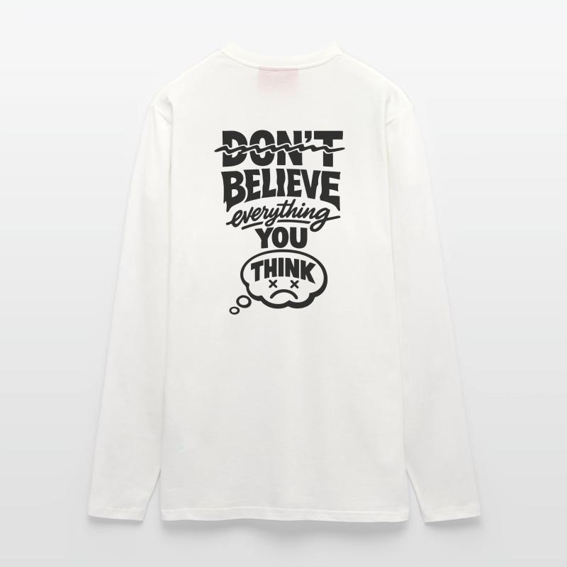 Don’t Believe Everything You Think Statement Langarmshirt - made by SPREAD 