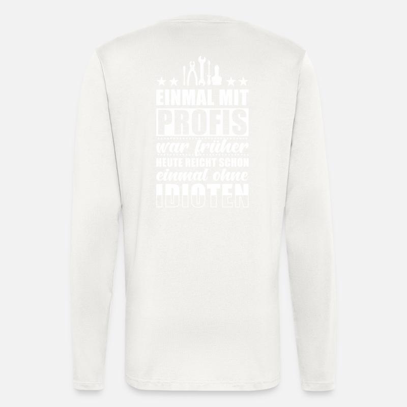 Einmal Mit Profis Arbeiten - Langarmshirt - made by SPREAD  - OFF WHITE