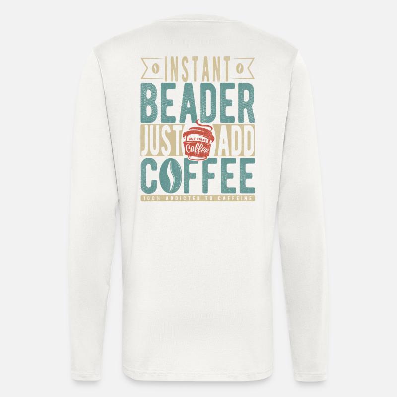 Instant Beader Just Add Coffee - Longsleeve - made by SPREAD  - OFF WHITE