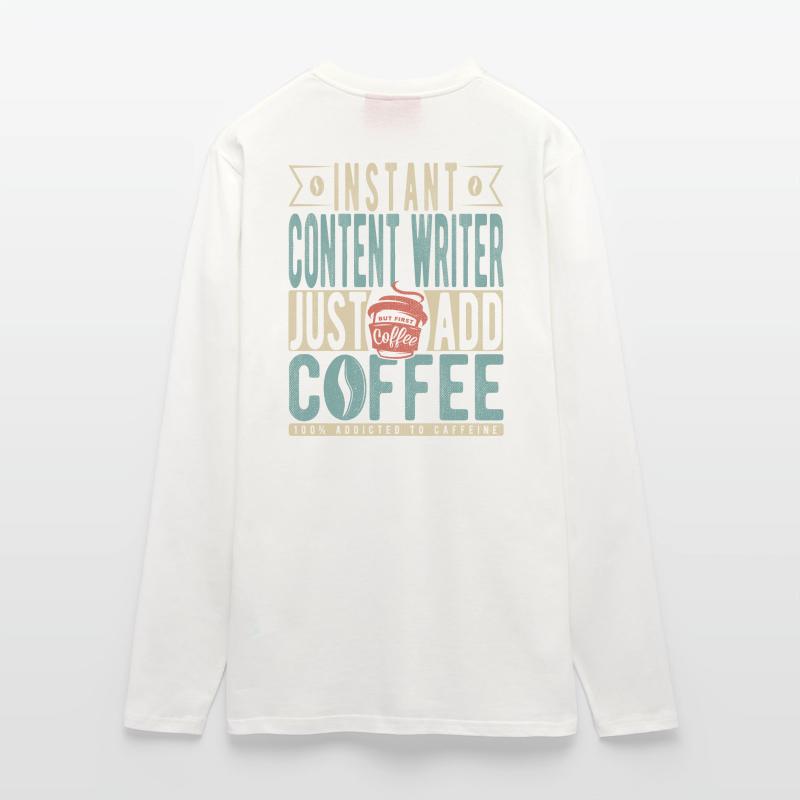 Instant Content Writer Just Add Coffee Longsleeve - made by SPREAD 