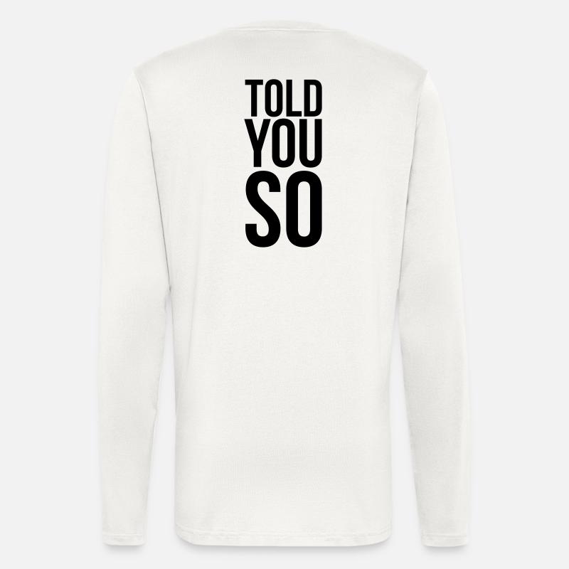 Told You So Sarkasmus Spruch - Langarmshirt - made by SPREAD - OFF WHITE
