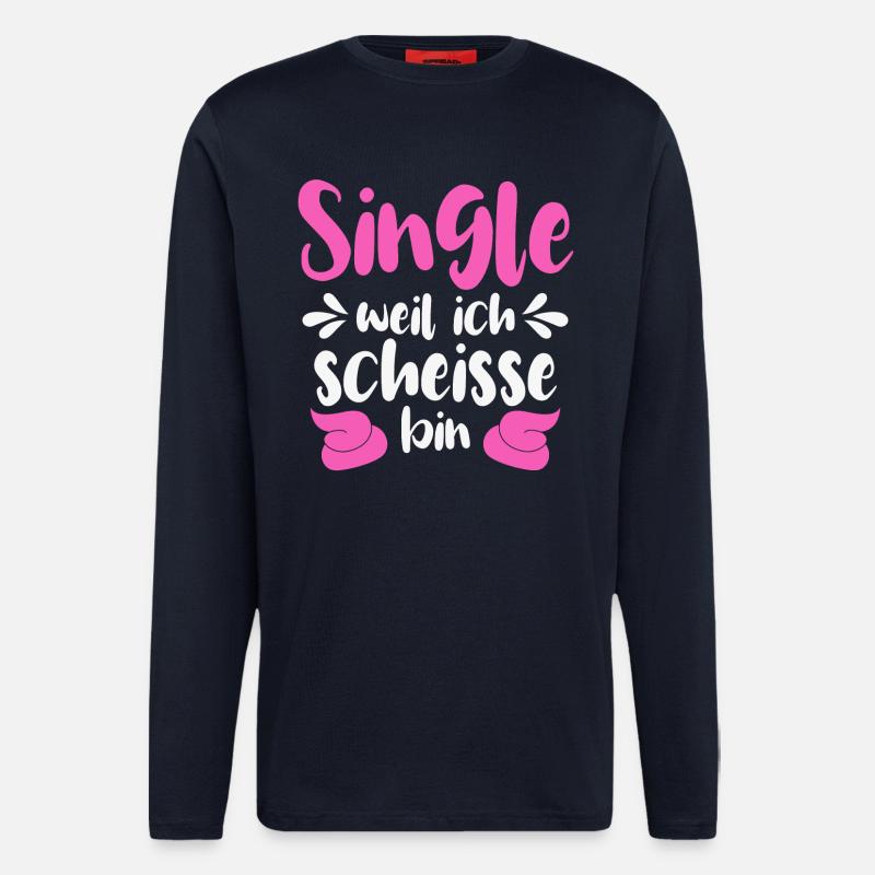 Single weil ich scheiße bin - Langarmshirt - made by SPREAD - DARK NAVY
