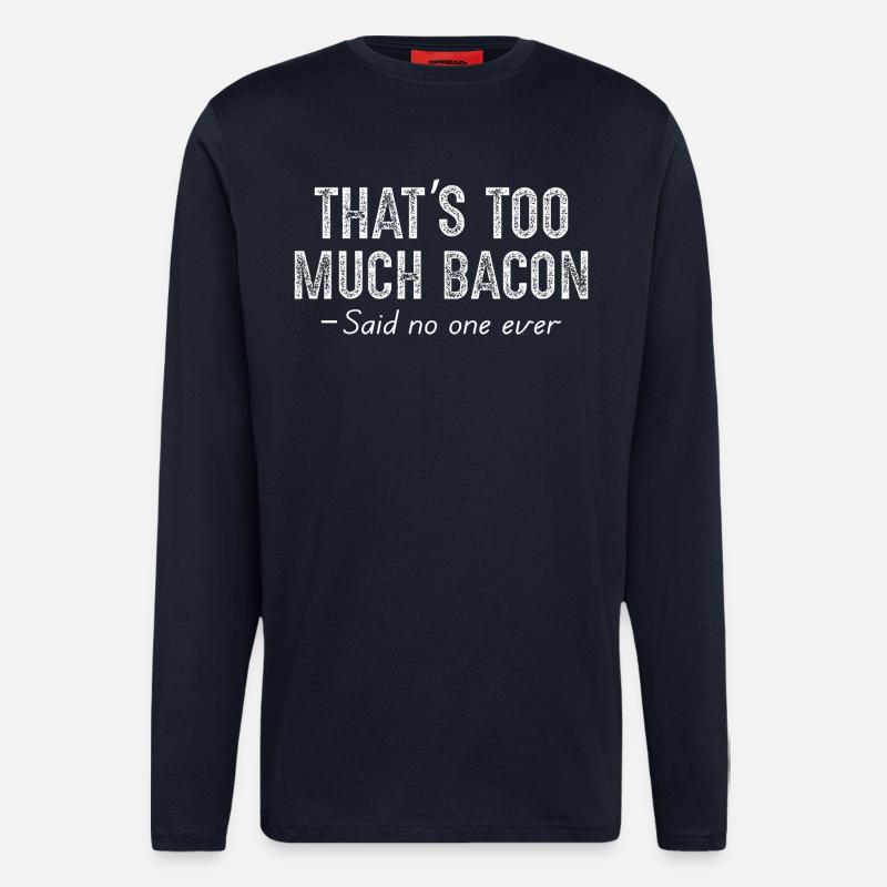 C’est trop de bacon - Manches longues bio décontracté fabriqué en UE - DARK NAVY