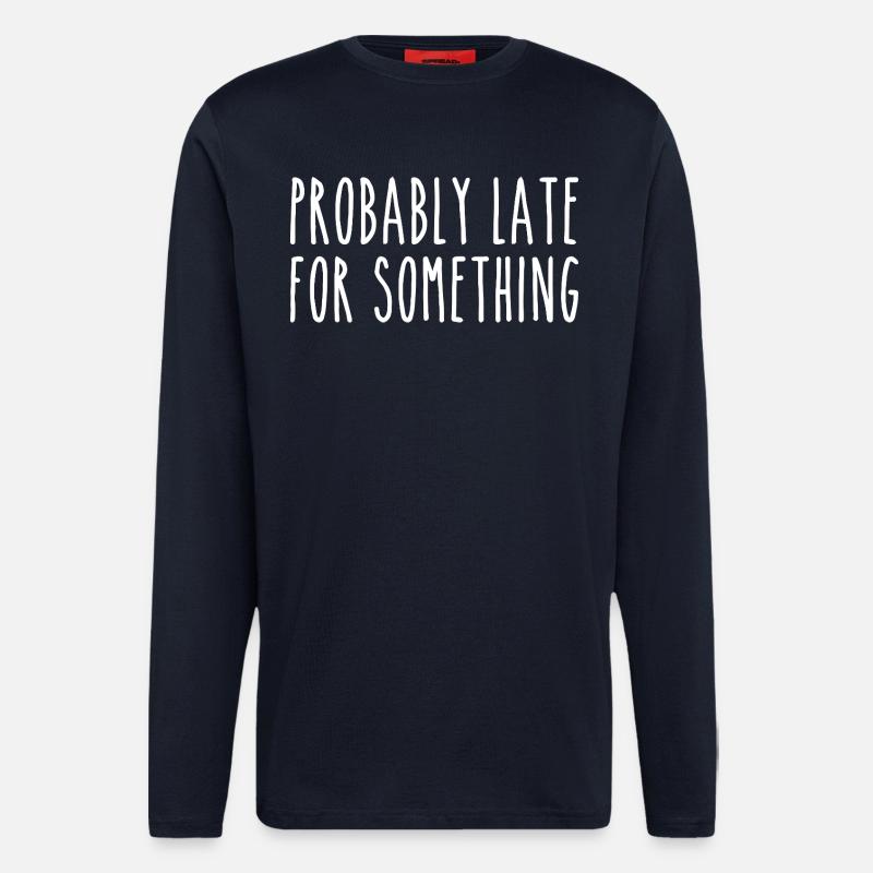 Probably late for something - Longsleeve - made by SPREAD  - DARK NAVY