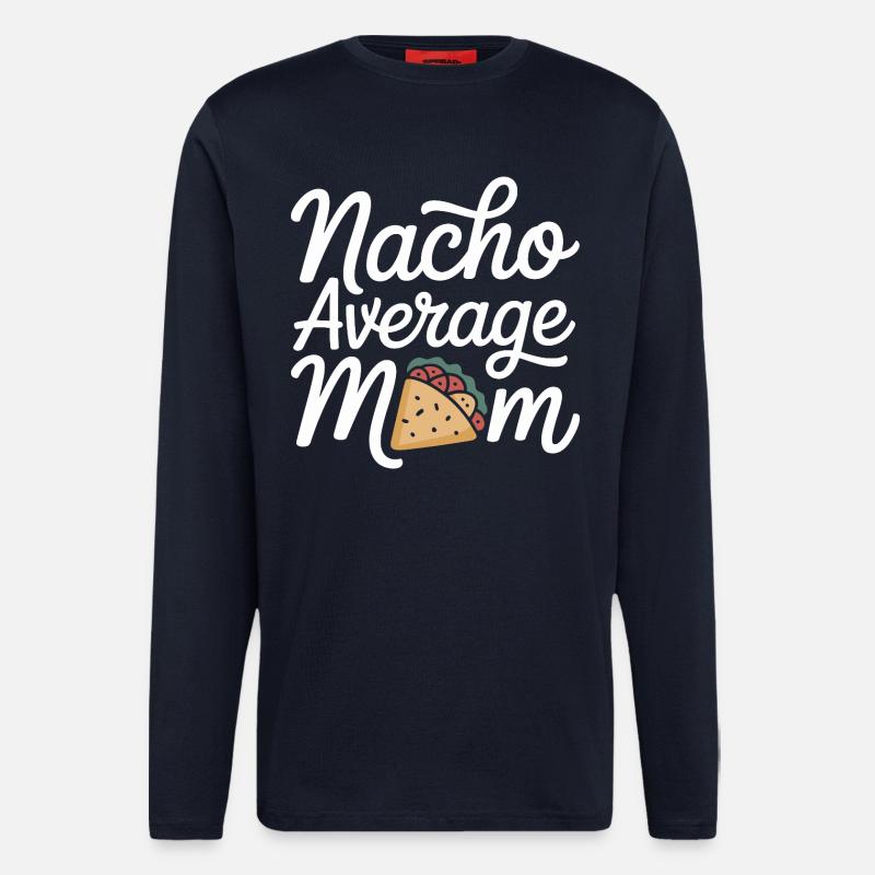Nacho Average Mom Funny - Longsleeve - made by SPREAD  - DARK NAVY
