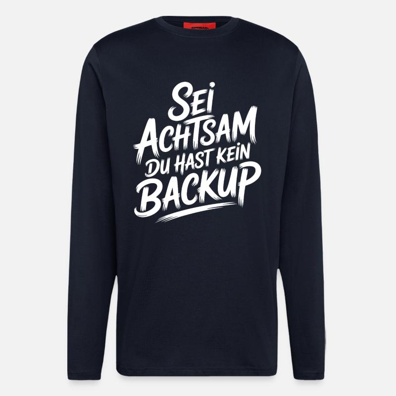 Sei achtsam - kein Backup - Langarmshirt - made by SPREAD  - DARK NAVY