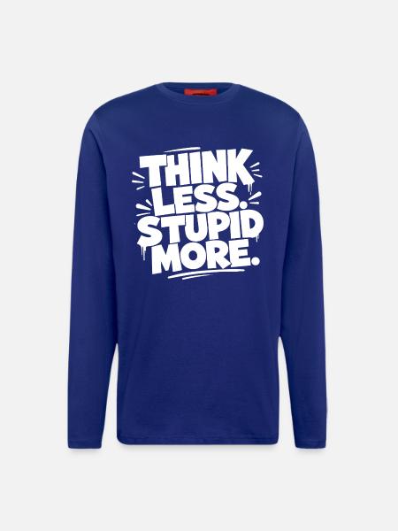 Think Less. Stupid More. - Langarmshirt - made by SPREAD  - DARK NAVY