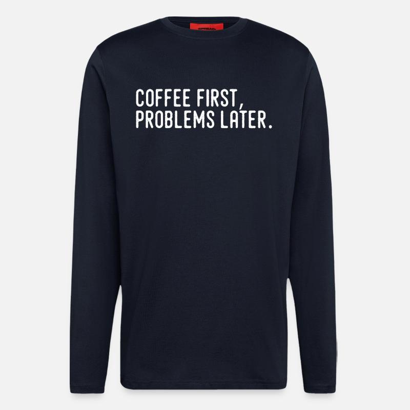Kaffee erst Probleme später - Langarmshirt - made by SPREAD  - DARK NAVY