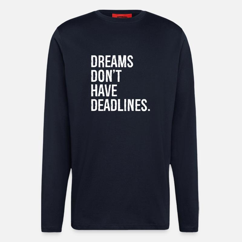 Dreams don't have deadlines - Longsleeve - made by SPREAD  - DARK NAVY