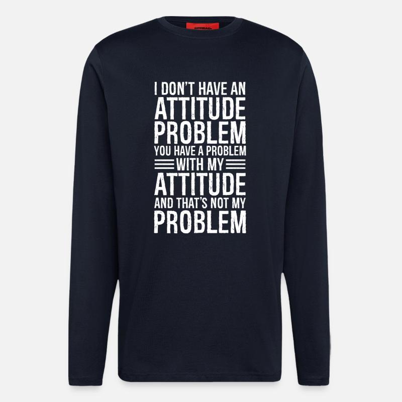 Je n’ai pas de problème d’attitude - Manches longues bio décontracté fabriqué en UE - DARK NAVY