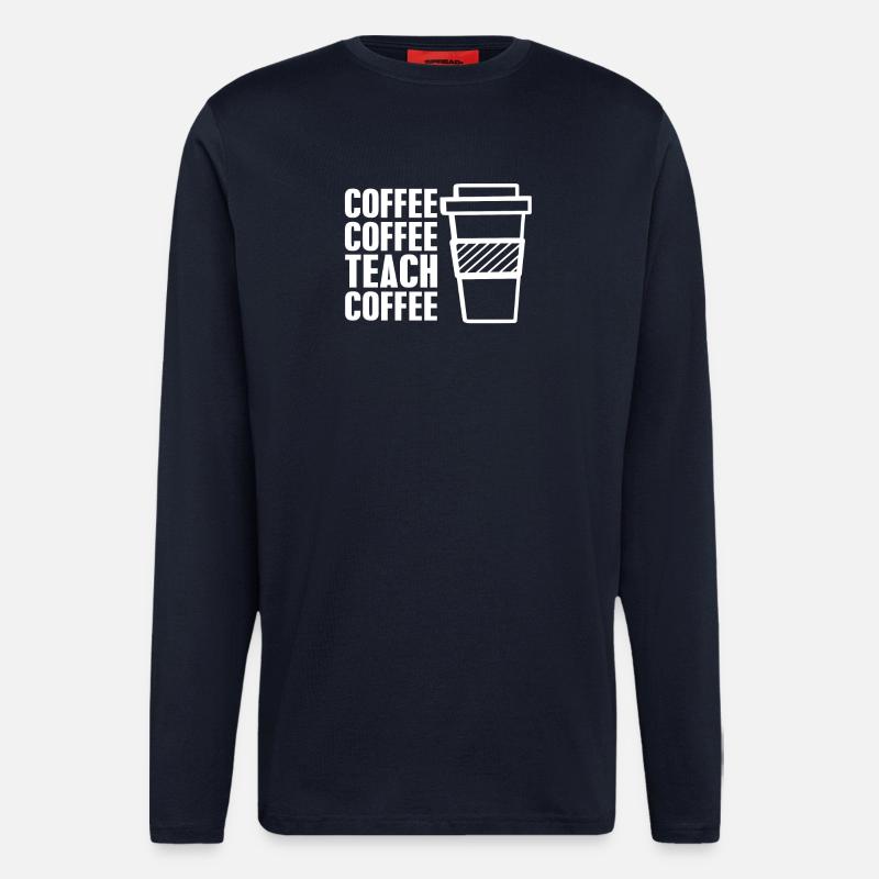Coffee coffee teach coffee - Langarmshirt - made by SPREAD - DARK NAVY