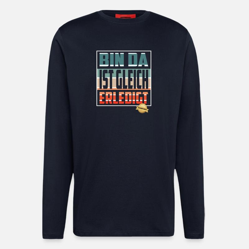 Bin da, ist gleich Erledigt - Langarmshirt - made by SPREAD  - DARK NAVY