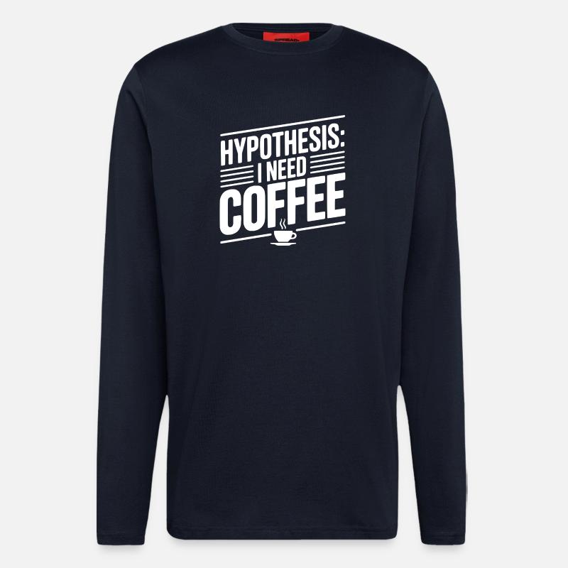 Hypothese: Ich brauche Kaffee - Langarmshirt - made by SPREAD  - DARK NAVY