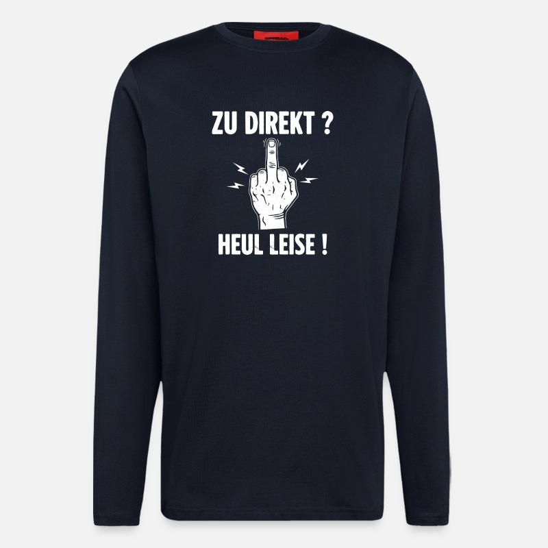 Zu Direkt ? Heul Leise ! - Langarmshirt - made by SPREAD  - DARK NAVY