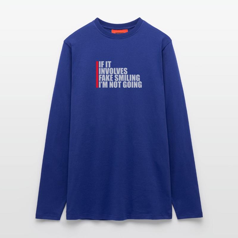 If It Involves Fake Smiling I'm Not Going Spruch Langarmshirt - made by SPREAD 