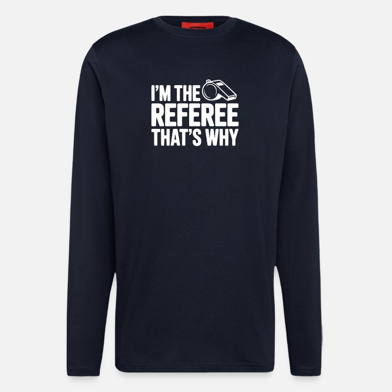 Ich bin der Schiedsrichter, deshalb - Langarmshirt - made by SPREAD  - DARK NAVY