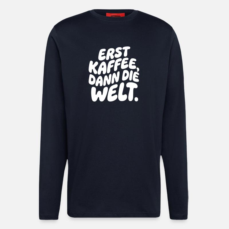 Erst Kaffee, Dann Die Welt - Langarmshirt - made by SPREAD - DARK NAVY