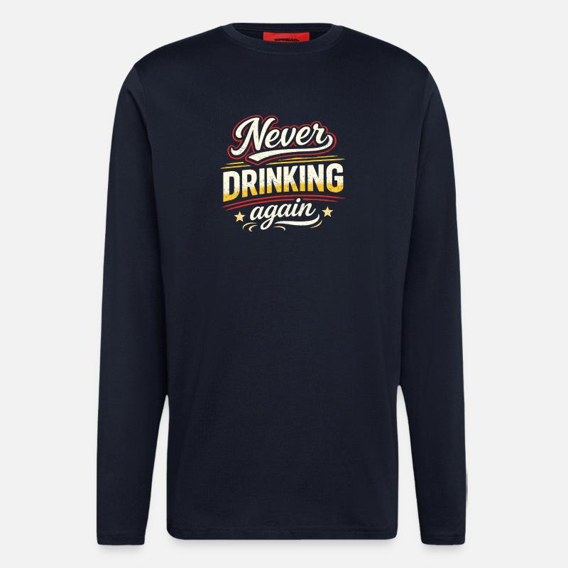 Never drink again – retro style - Longsleeve - made by SPREAD  - DARK NAVY