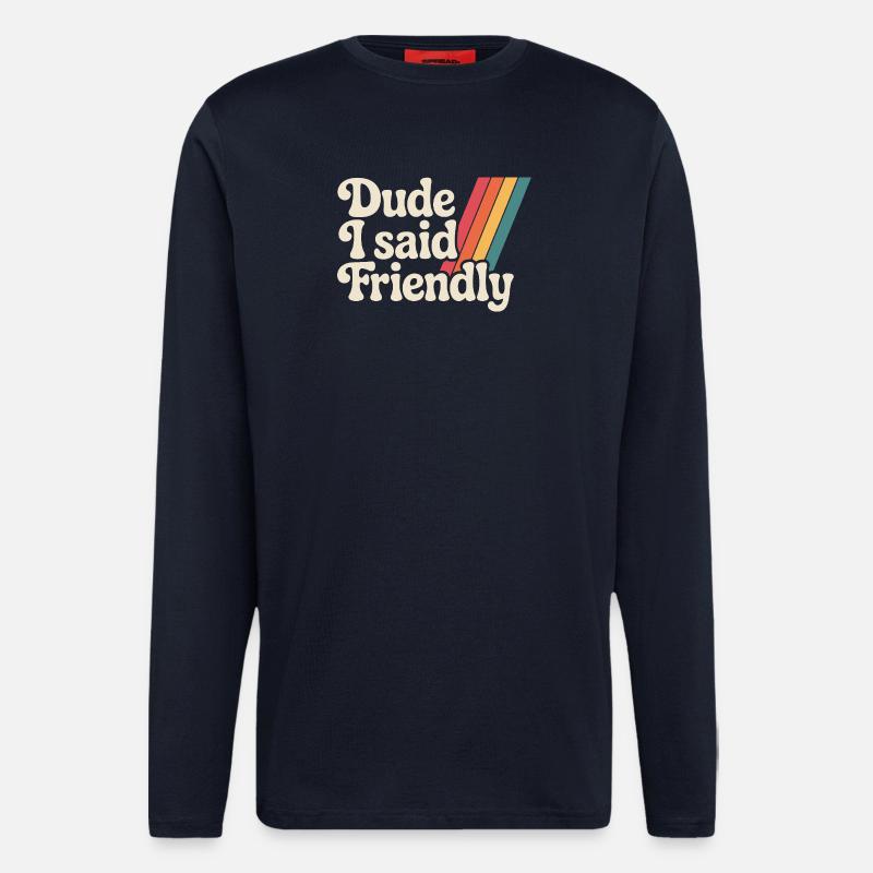 Alter, ich sagte freundlich - Langarmshirt - made by SPREAD  - DARK NAVY