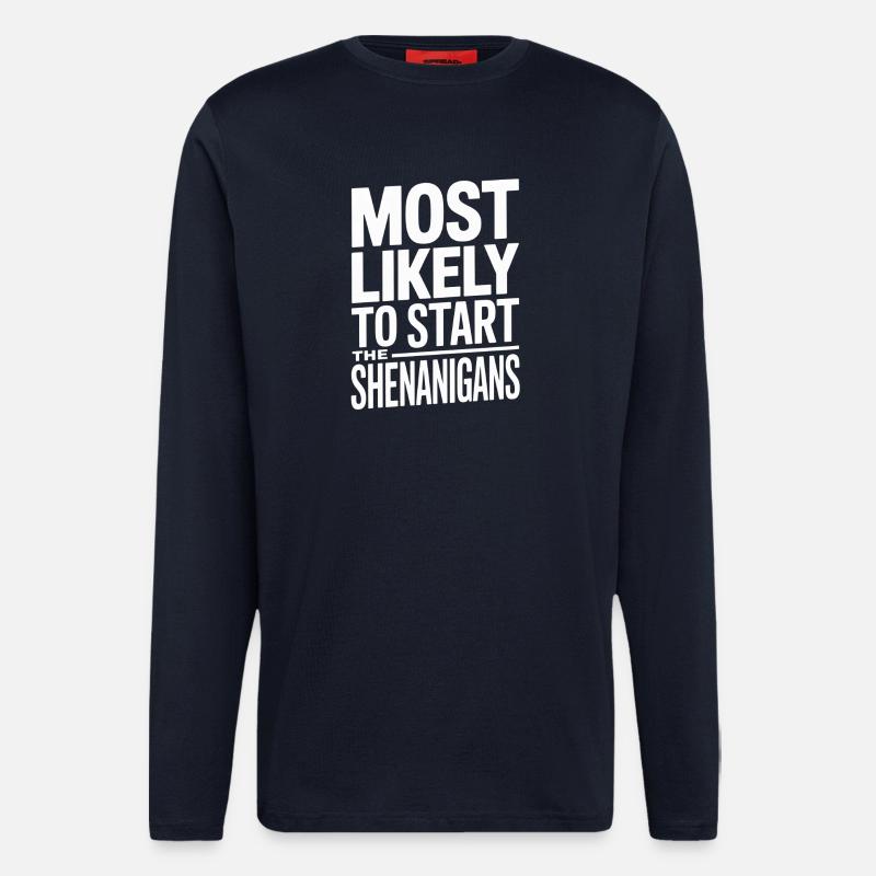 Most Likely To Start Shenigans - Longsleeve - made by SPREAD  - DARK NAVY