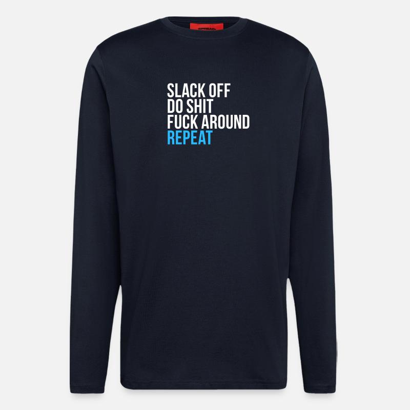Slack Off Do Shit Repeat - Longsleeve - made by SPREAD  - DARK NAVY