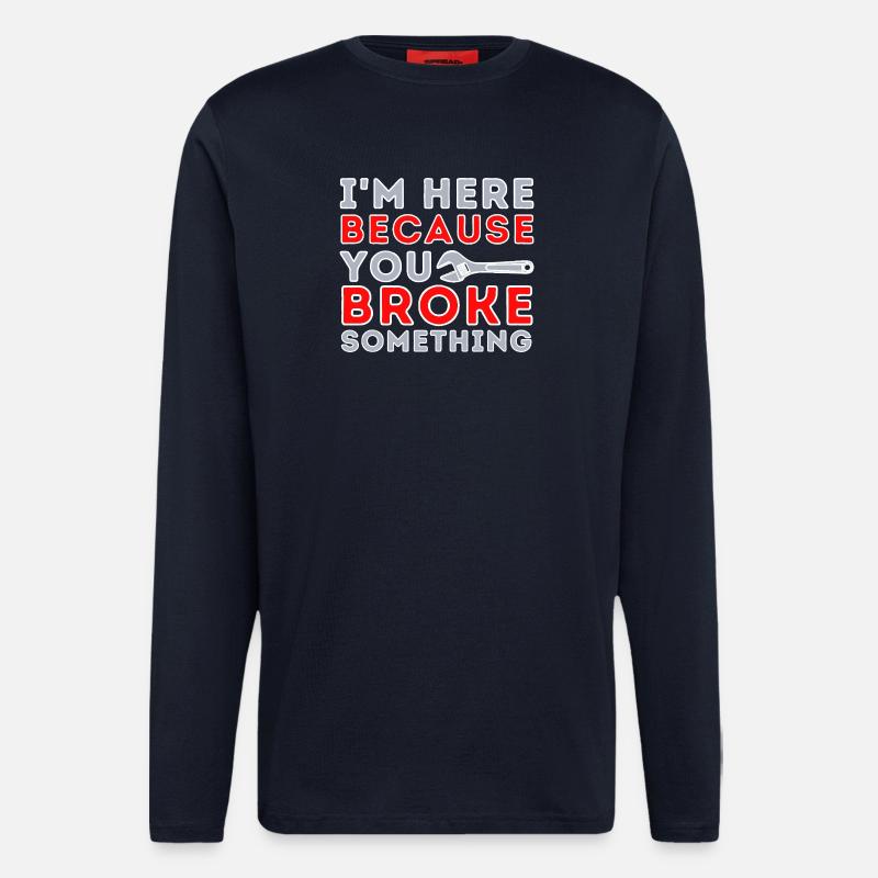 Here Because You Broke Something - Longsleeve - made by SPREAD  - DARK NAVY