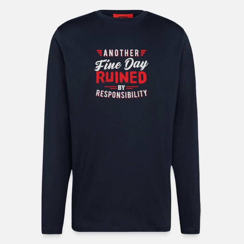 Another Fine Day Ruined Responsibility Design - Longsleeve - made by SPREAD  - DARK NAVY
