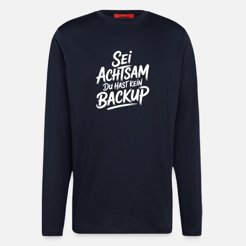 Sei achtsam, kein Backup - Langarmshirt - made by SPREAD  - DARK NAVY