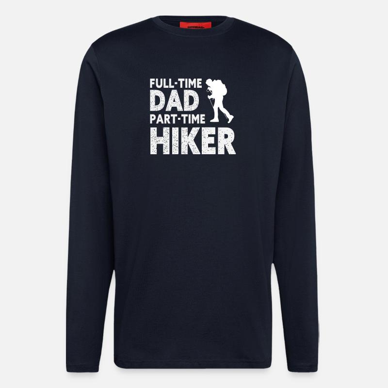 Full-Time Dad Part-Time Hiker – Dad Gift - Manches longues bio décontracté fabriqué en UE - DARK NAVY