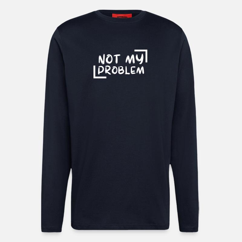 not my problem gift Geschenkidee - Langarmshirt - made by SPREAD  - DARK NAVY