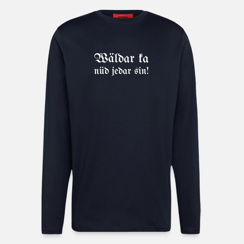 Wäldar ka nüd jedar sin! - Langarmshirt - made by SPREAD - DARK NAVY