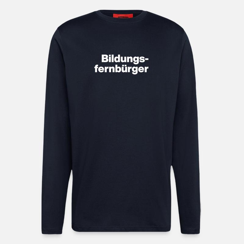BILDUNGSFERNBÜRGER. STUPID PEOPLE, SARCASM - Longsleeve - made by SPREAD  - DARK NAVY