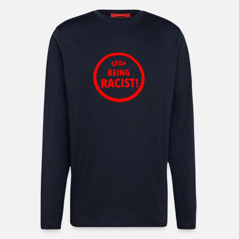 Stop being racist - Langarmshirt - made by SPREAD  - DARK NAVY