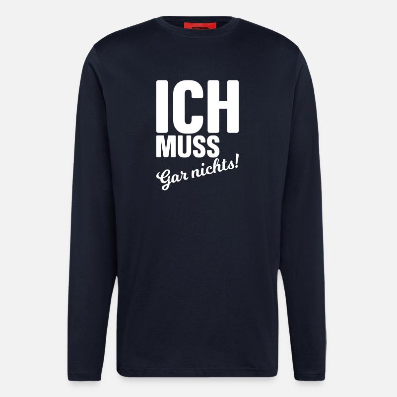 Ich muss gar nichts! - Langarmshirt - made by SPREAD  - DARK NAVY