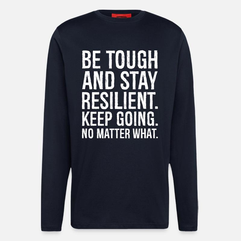 be tough and stay resilient keep going - Manches longues bio décontracté fabriqué en UE - DARK NAVY