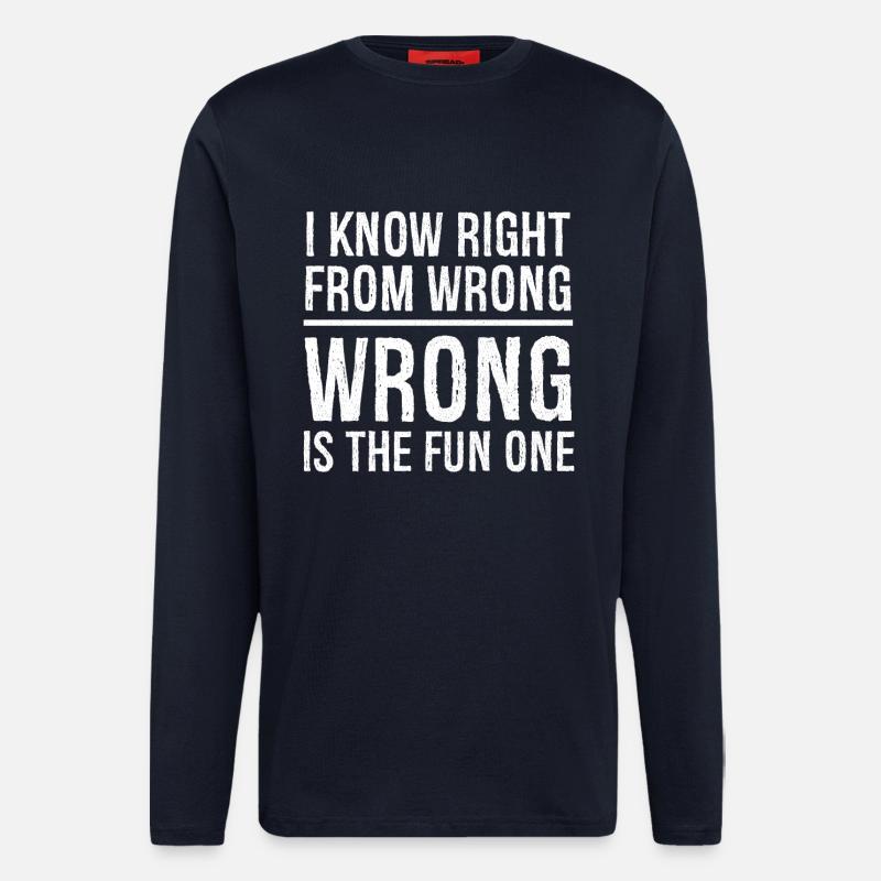 I know right from wrong - Langarmshirt - made by SPREAD - DARK NAVY