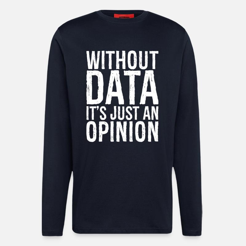 without data it's just an opinion - Langarmshirt - made by SPREAD - DARK NAVY