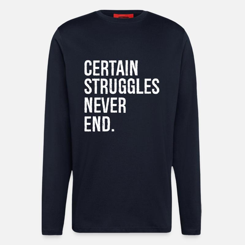 certain struggles never end - Longsleeve - made by SPREAD  - DARK NAVY