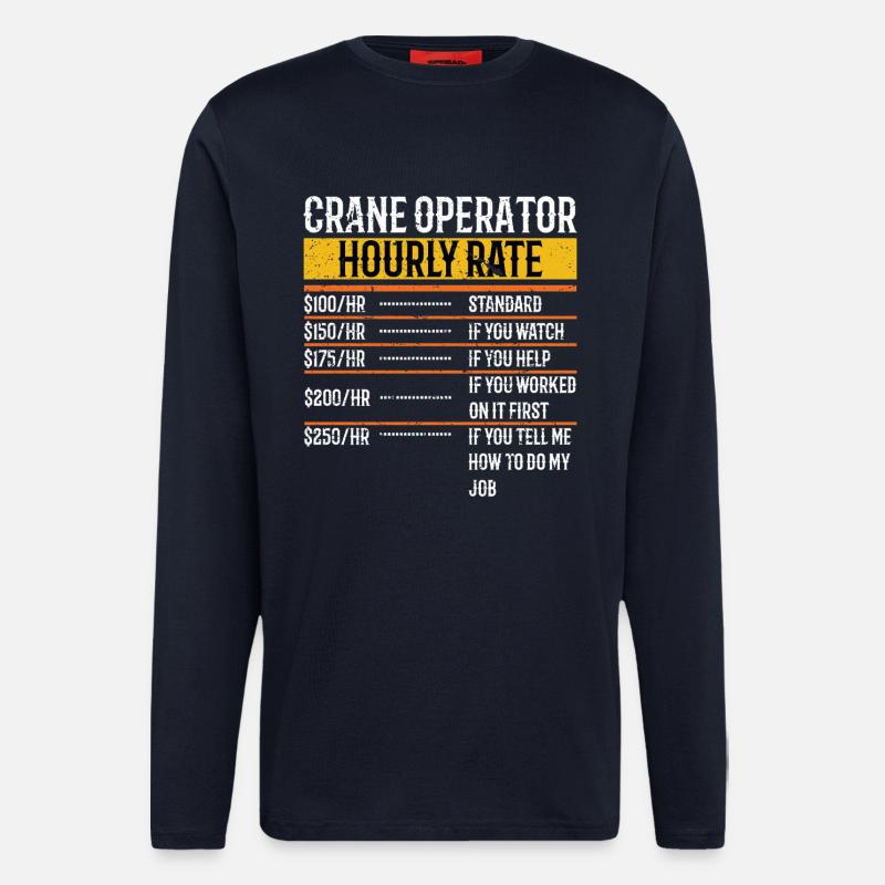 Crane Operator Hourly Rate Funny - Langarmshirt - made by SPREAD  - DARK NAVY