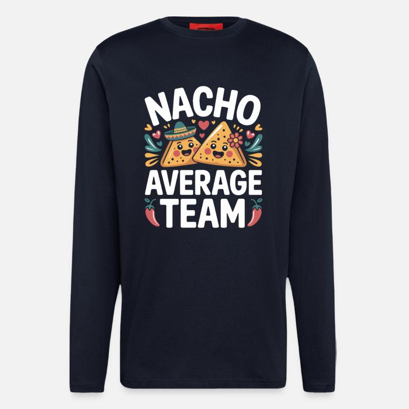 Nacho Average Team Humor - Longsleeve - made by SPREAD  - DARK NAVY