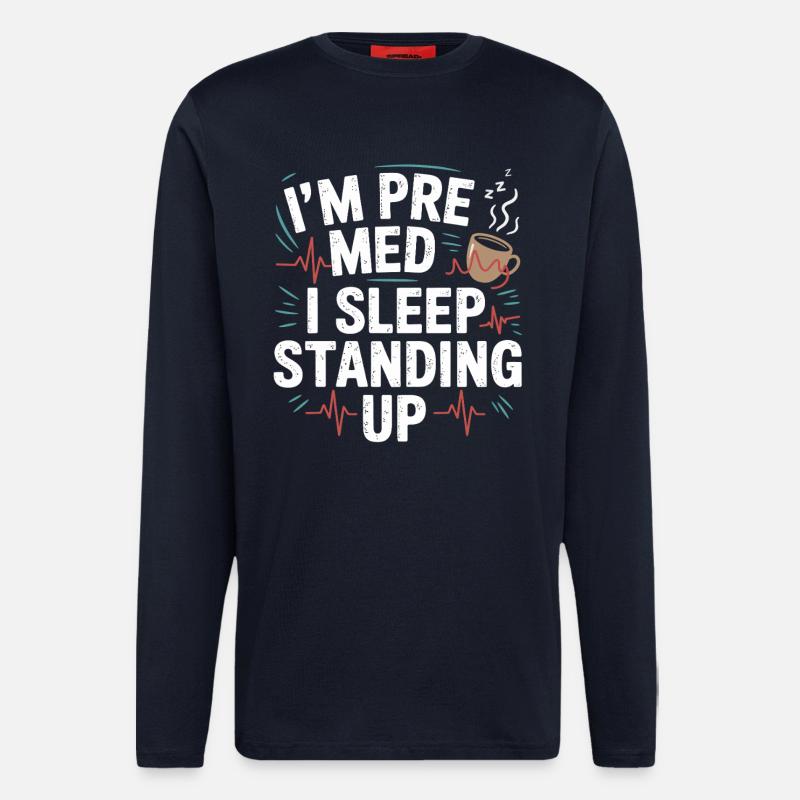 Ich bin Premed: Schlafen Stehend - Langarmshirt - made by SPREAD - DARK NAVY