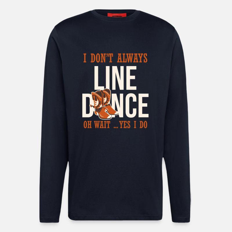 I don't always line dance - Longsleeve - made by SPREAD  - DARK NAVY