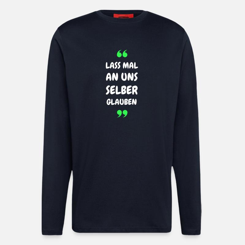 Lass mal an uns selber glauben - Langarmshirt - made by SPREAD - DARK NAVY