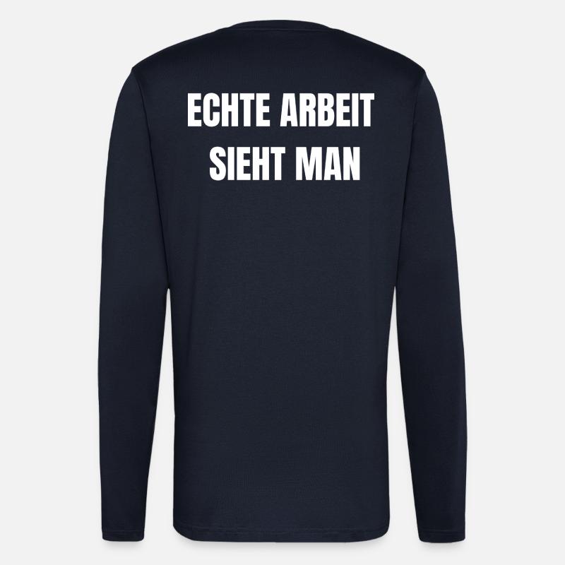 Echte Arbeit Sieht Man | Arbeiter Shirt - Langarmshirt - made by SPREAD  - DARK NAVY