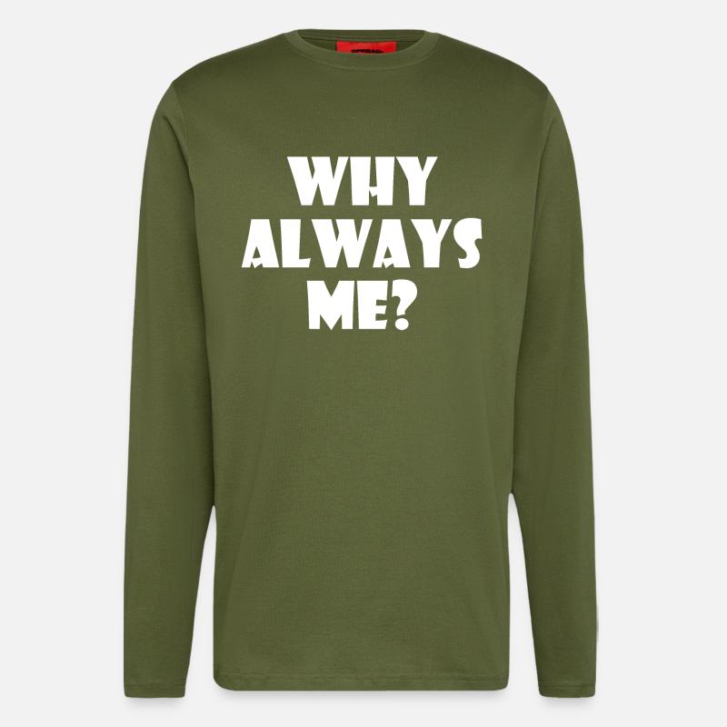 Why always me - Longsleeve - made by SPREAD  - MOSS GREEN