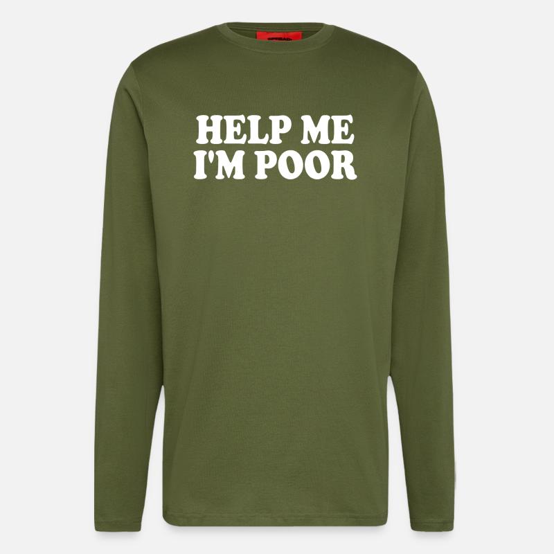 Help me im poor - Manches longues bio décontracté fabriqué en UE - MOSS GREEN