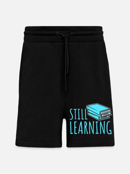 Still Learning Growth Student Motivation Saying - Shorts - made by SPREAD - SOLID BLACK