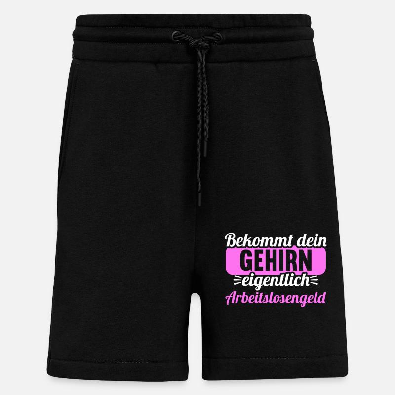 Bekommt Dein Gehirn eigentlich Arbeitslosengeld - Shorts - made by SPREAD - SOLID BLACK