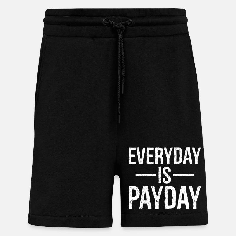 Everyday is payday funny shirt - Shorts - made by SPREAD - SOLID BLACK